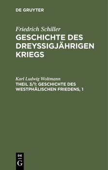 Hardcover Geschichte des dreyßigjährigen Kriegs, Theil 3/1, Geschichte des Westphälischen Friedens, 1 [German] Book