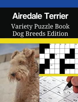 Airedale Terrier Variety Puzzle Book Dog Breeds Edition