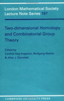 Two-Dimensional Homotopy and Combinatorial Group Theory - Book #197 of the London Mathematical Society Lecture Note
