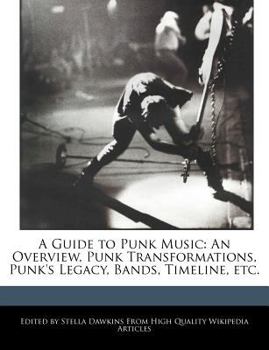 Paperback A Guide to Punk Music: An Overview, Punk Transformations, Punk's Legacy, Bands, Timeline, Etc. Book