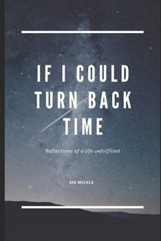 Paperback If I Could Turn Back Time: Reflections of a life unfulfilled Book