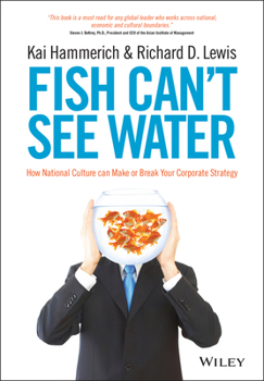 Hardcover Fish Can't See Water: How National Culture Can Make or Break Your Corporate Strategy Book