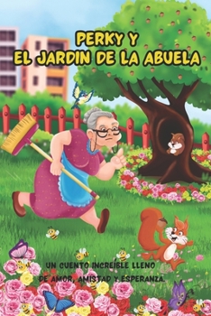 Paperback Perky Y El Jardín de la Abuela: Un Cuento Increíble Lleno de Amor, Amistad Y Esperanza [Spanish] Book