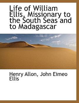 Paperback Life of William Ellis, Missionary to the South Seas and to Madagascar Book