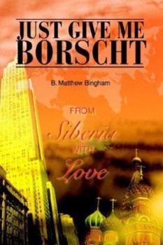 Paperback Just Give Me Borscht: From Siberia With Love Book