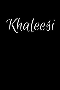 Paperback Khaleesi: Notebook Journal for Women or Girl with the name Khaleesi - Beautiful Elegant Bold & Personalized Gift - Perfect for L Book