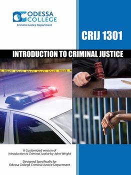 Spiral-bound Introduction to Criminal Justice CRIJ 1301: A Customized Version of Introduction to Criminal Justice by John Wright, Designed Specifically for Odessa College Criminal Justice Department Book