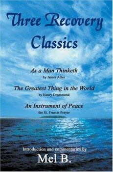 Paperback Three Recovery Classics: As a Man Thinketh by James Allen The Greatest Thing in the World by Henry Drummond An Instrument of Peace the St. Fran Book