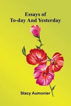 Paperback Essays Of To-Day And Yesterday Book