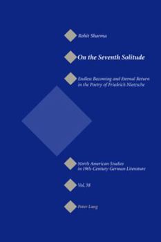 Paperback On the Seventh Solitude: Endless Becoming and Eternal Return in the Poetry of Friedrich Nietzsche Book