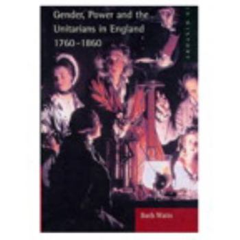 Paperback Gender, Power and the Unitarians in England, 1760-1860 Book