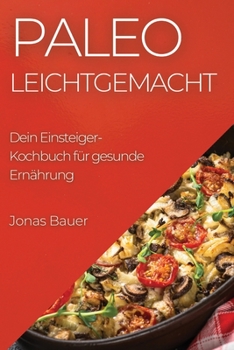 Paperback Paleo Leichtgemacht: Dein Einsteiger-Kochbuch für gesunde Ernährung [German] Book