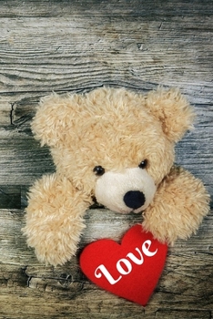 Teddy Bear Love: Express Your Love With This Valentine's Day Notebook (6.0" x 9.0")