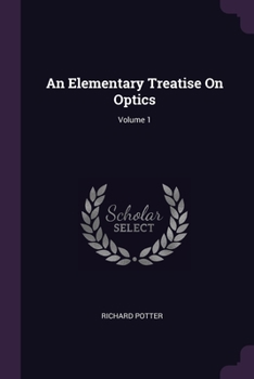 Paperback An Elementary Treatise On Optics; Volume 1 Book