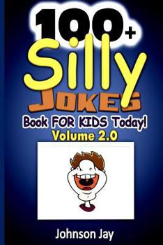 Paperback 100+ Silly Jokes Book for Kids Today! Volume 2.0: The Dictionary of Names kids joke book ages 8-12 And Fun Lovers too! Book