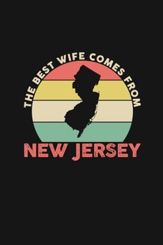 The Best Wife Comes From New Jersey: Personal Planner 24 month 100 page 6 x 9 Dated Calendar Notebook For 2020-2021 Academic Year Retro Wedding Anniversary notebook for Her to jot down ideas and notes