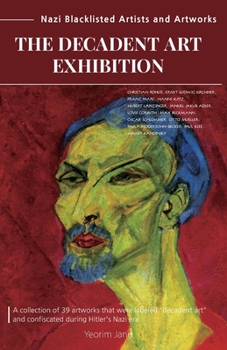 The Decadent Art Exhibition: Nazi Blacklisted Artists and Artworks
