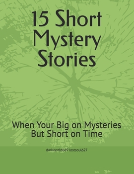 Paperback 15 Short Mystery Stories: When Your Big on Mysteries But Short on Time Book