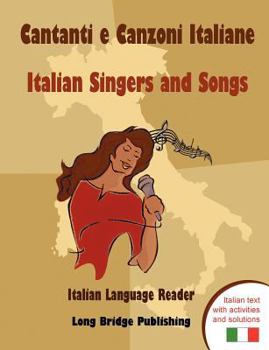 Paperback Cantanti E Canzoni Italiane - Italian Singers and Songs: Italian Language Reader on Ten of the Most Popular Contemporary Italian Singers, with Activit [Italian] Book