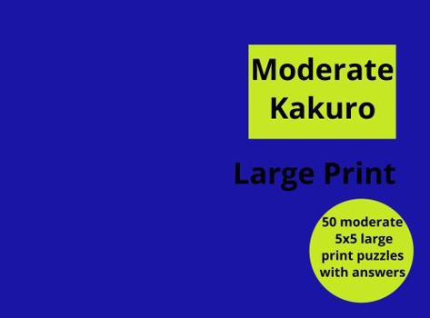 Paperback Moderate Kakuro: Large Print 5x5 (Great America Activity Book) Book