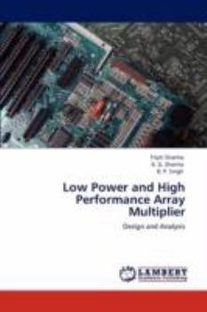 Low Power and High Performance Array Multiplier: Design and Analysis
