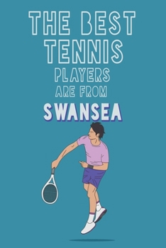 Paperback The Best Tennis Players are from Swansea journal: 6*9 Lined Diary Notebook, Journal or Planner and Gift with 120 pages Book