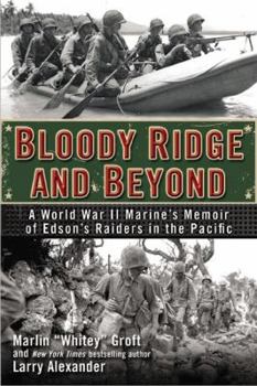 Hardcover Bloody Ridge and Beyond: A World War II Marine's Memoir of Edson's Raiders in the Pacific Book