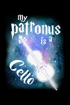 Paperback My Patronus Is A Cello: Workout Log Book And Bodybuilding Fitness Journal To Track Weighlifting Sessions For Cello Lovers And Musicians, Class Book