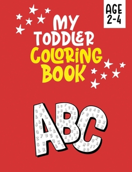 Paperback My Toddler coloring book: Make learning fun: Kindergarten coloring book Age 2-4 - Homeschool Kindergarteners Book
