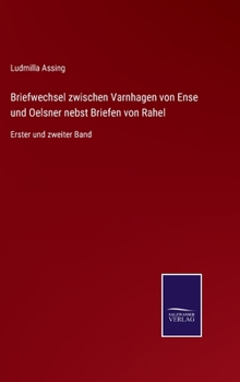 Hardcover Briefwechsel zwischen Varnhagen von Ense und Oelsner nebst Briefen von Rahel: Erster und zweiter Band [German] Book