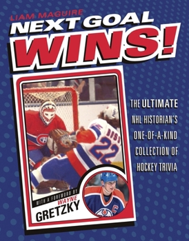 Paperback Next Goal Wins!: The Ultimate NHL Historian's One-Of-A-Kind Collection of Hockey Trivia Book