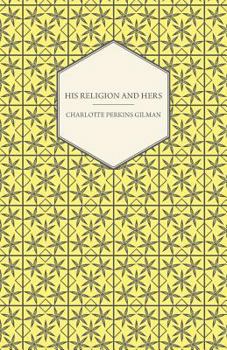 Paperback His Religion and Hers - A Study of the Faith of Our Fathers and the Work of Our Mothers Book