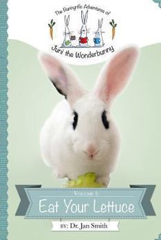Paperback Eat Your Lettuce: The Bunnyrific Adventures of Juni the Wonderbunny Book