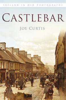 Castlebar - Book  of the Ireland in Old Photographs