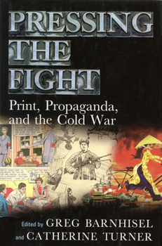 Paperback Pressing the Fight: Print, Propaganda, and the Cold War Book