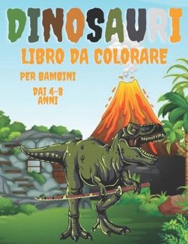 Paperback Dinosauri Libro da Colorare: Libro per Bambini dai 4-8 Anni [Italian] Book