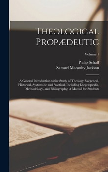 Hardcover Theological Propædeutic: A General Introduction to the Study of Theology Exegetical, Historical, Systematic and Practical, Including Encyclopæd Book