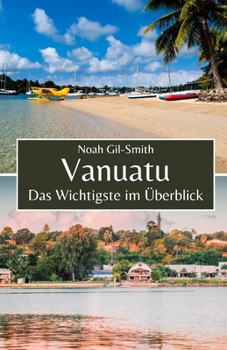 Vanuatu: Das Wichtigste im Überblick (German Edition)