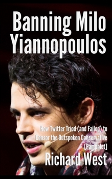 Paperback Banning Milo Yiannopoulos: How Twitter Tried (and Failed) to Censor the Outspoken Conservative [Pamphlet] Book