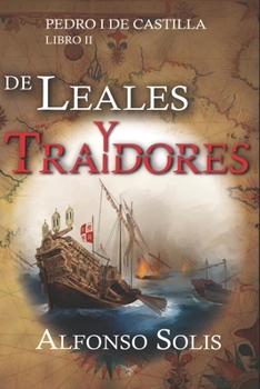 Paperback De Leales y Traidores (Pedro I de Castilla - LIbro II): Novela histórica [Spanish] Book