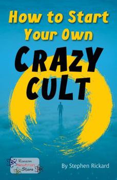 Paperback How to Start Your Own Crazy Cult Book