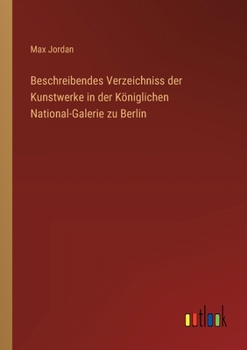 Paperback Beschreibendes Verzeichniss der Kunstwerke in der Königlichen National-Galerie zu Berlin [German] Book