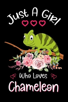 Just A Girl Who Loves Chameleon: Chameleon Notebook Journal with a Blank Wide Ruled Paper - Notebook for Chameleon Lover Girls 120 Pages Blank lined Notebook -Funny Gifts for Women