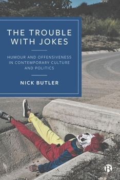 Hardcover The Trouble with Jokes: Humour and Offensiveness in Contemporary Culture and Politics Book