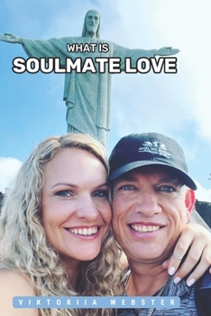 What is Soulmate Love: A Spiritual Journey Through Reincarnation, Real Eternal Love, and Cosmic Destiny