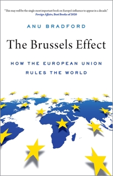 Paperback The Brussels Effect: How the European Union Rules the World Book