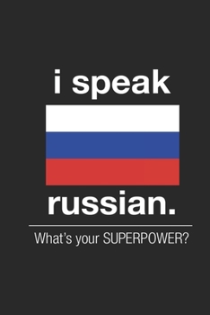 Paperback I SPEAK RUSSIAN. What's Your SUPERPOWER ?/ Funny Notebook for RUSSIAN SPEAKERS Journal gift: Lined Notebook / Journal Gift, 100 Pages, 6x9, Soft Cover Book