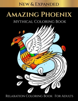 Paperback Amazing Phoenix Mythical Coloring Book: Relaxation Coloring Book For Adults Book