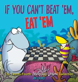 Paperback If You Can't Beat 'Em, Eat 'em: The Twenty-Fourth Sherman's Lagoon Collection Volume 24 Book