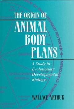 Hardcover The Origin of Animal Body Plans: A Study in Evolutionary Developmental Biology Book